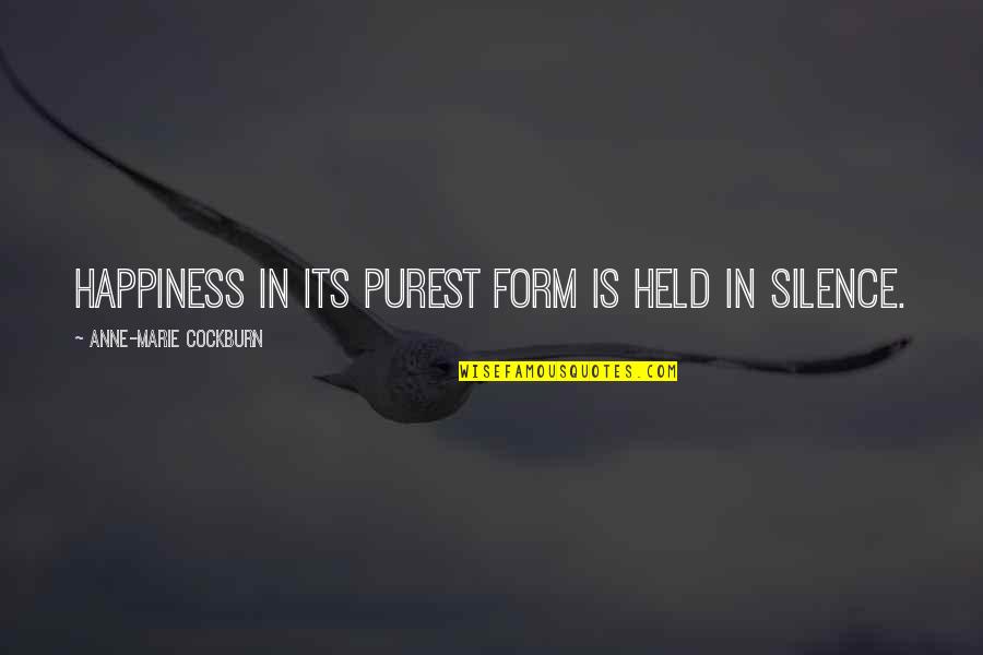 Wnew Tv Quotes By Anne-Marie Cockburn: Happiness in its purest form is held in Wnew Tv Quotes By Anne-Marie Cockburn: Happiness in its purest form is held in