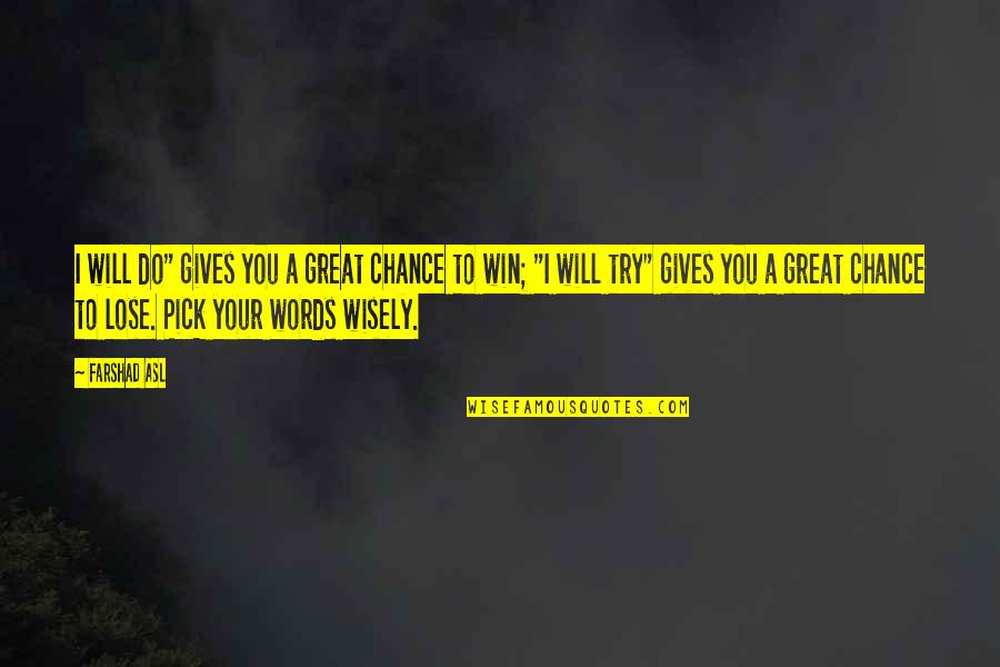 Wnyc Quotes By Farshad Asl: I will do" gives you a great chance