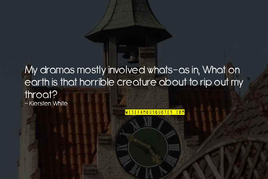 Wo Bachpan Ke Din Quotes By Kiersten White: My dramas mostly involved whats-as in, What on Wo Bachpan Ke Din Quotes By Kiersten White: My dramas mostly involved whats-as in, What on