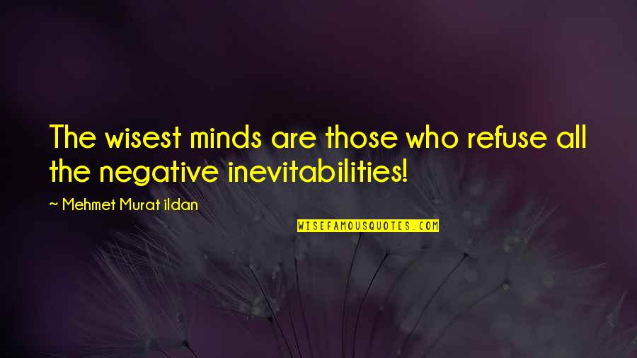 Woaded Fox Quotes By Mehmet Murat Ildan: The wisest minds are those who refuse all Woaded Fox Quotes By Mehmet Murat Ildan: The wisest minds are those who refuse all