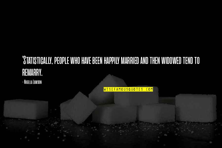 Wobblies Of The World Quotes By Nigella Lawson: 'Statistically, people who have been happily married and Wobblies Of The World Quotes By Nigella Lawson: 'Statistically, people who have been happily married and