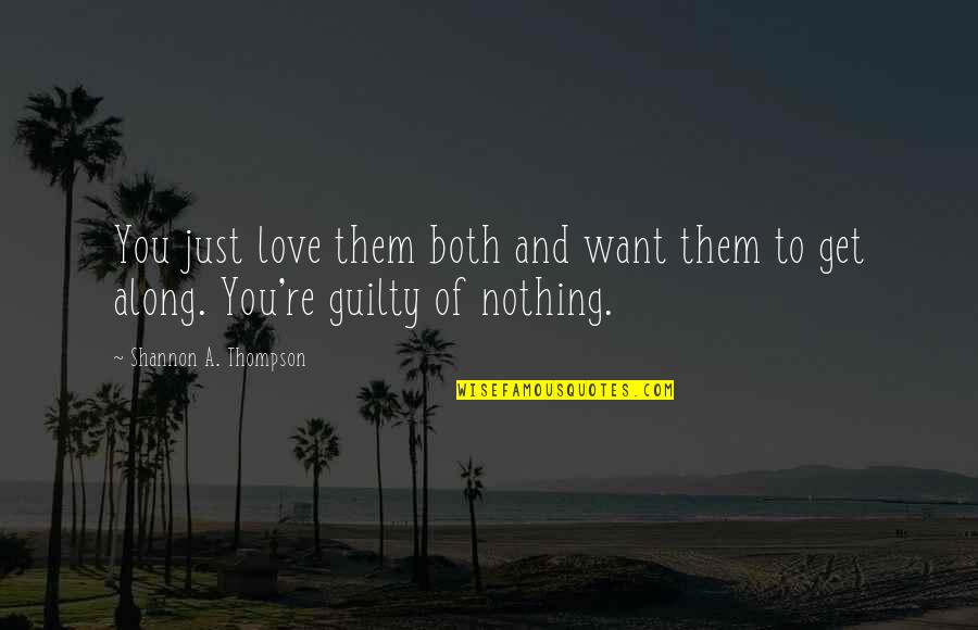 Wobbly Balance Quotes By Shannon A. Thompson: You just love them both and want them Wobbly Balance Quotes By Shannon A. Thompson: You just love them both and want them