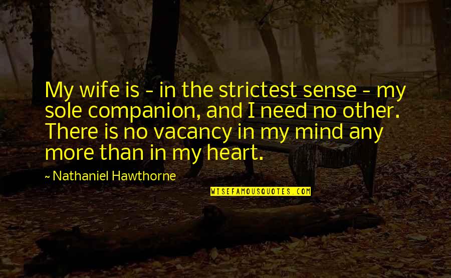 Woburn Quotes By Nathaniel Hawthorne: My wife is - in the strictest sense Woburn Quotes By Nathaniel Hawthorne: My wife is - in the strictest sense