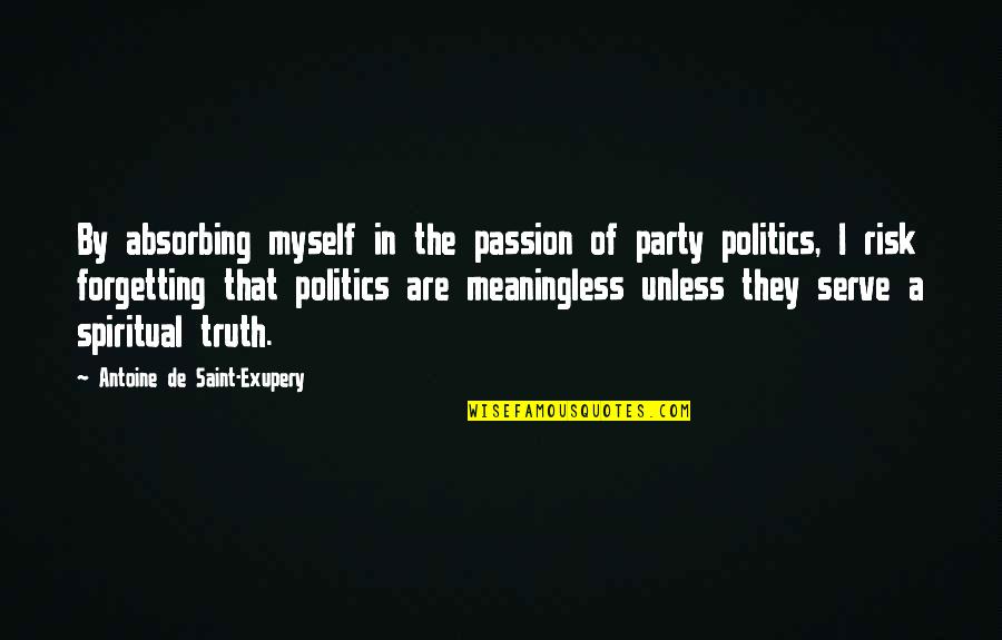 Woc Quotes By Antoine De Saint-Exupery: By absorbing myself in the passion of party