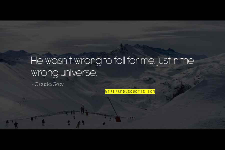 Wochenblatt Quotes By Claudia Gray: He wasn't wrong to fall for me. Just Wochenblatt Quotes By Claudia Gray: He wasn't wrong to fall for me. Just