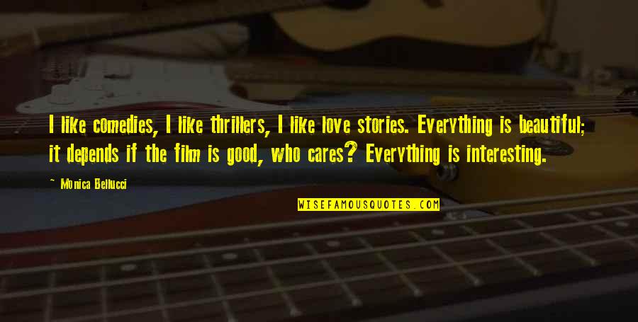 Wochurch Quotes By Monica Bellucci: I like comedies, I like thrillers, I like