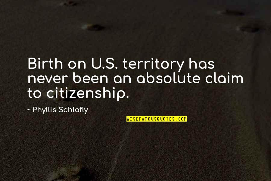 Wodehouse Novels Quotes By Phyllis Schlafly: Birth on U.S. territory has never been an
