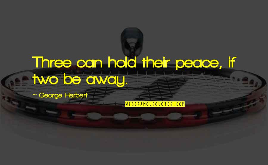 Wodehouses Bertie Quotes By George Herbert: Three can hold their peace, if two be Wodehouses Bertie Quotes By George Herbert: Three can hold their peace, if two be