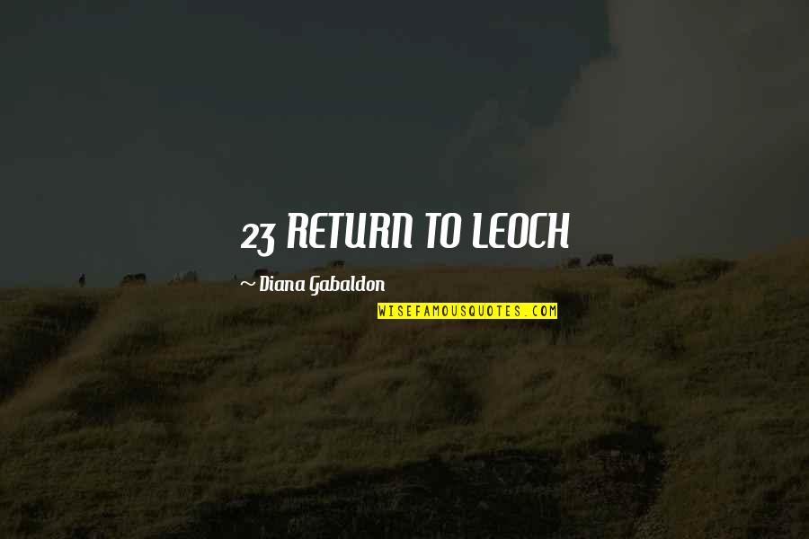 Wodelishibiji Quotes By Diana Gabaldon: 23 RETURN TO LEOCH Wodelishibiji Quotes By Diana Gabaldon: 23 RETURN TO LEOCH