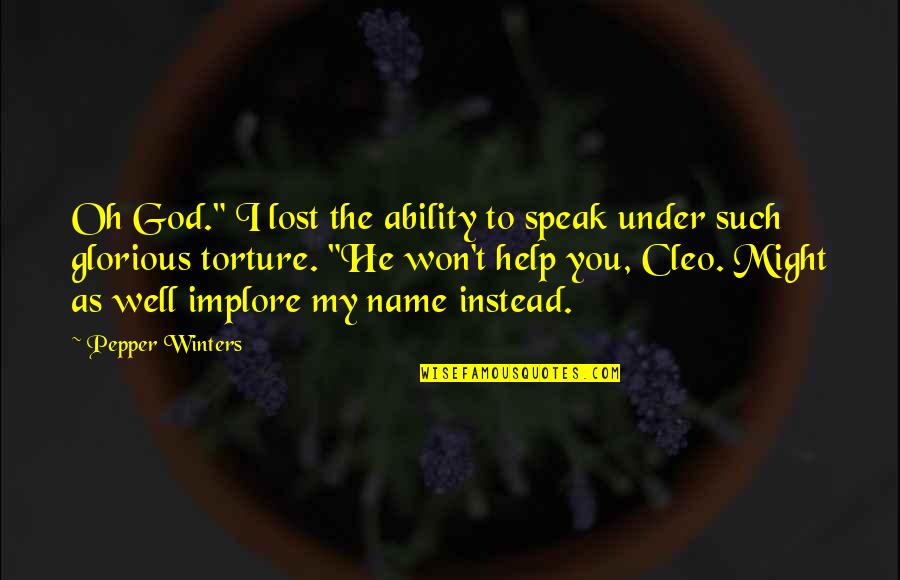 Wodges Quotes By Pepper Winters: Oh God." I lost the ability to speak Wodges Quotes By Pepper Winters: Oh God." I lost the ability to speak