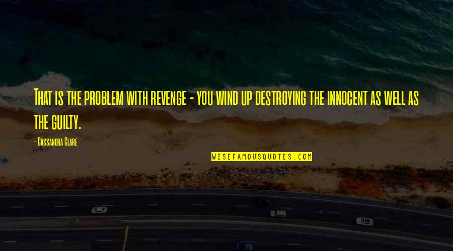 Wodin God Quotes By Cassandra Clare: That is the problem with revenge - you Wodin God Quotes By Cassandra Clare: That is the problem with revenge - you