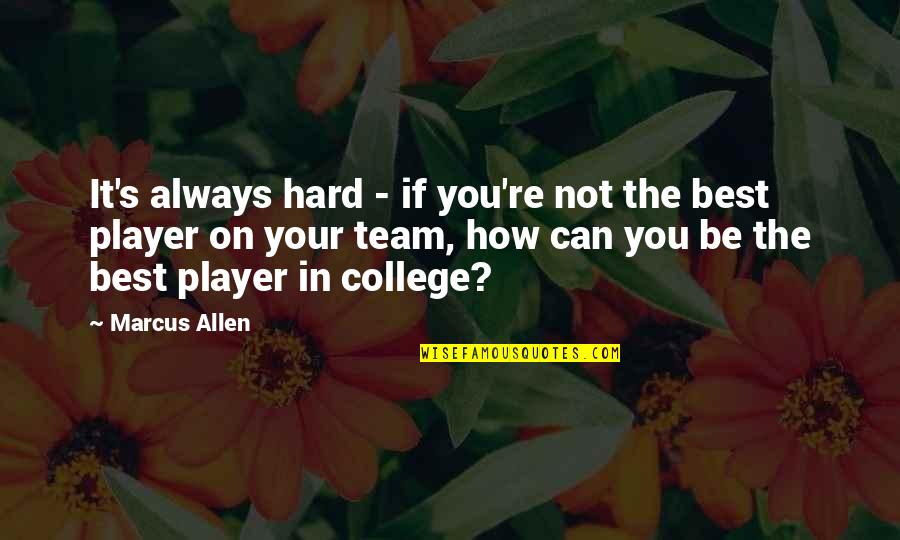 Wodka Debowa Quotes By Marcus Allen: It's always hard - if you're not the Wodka Debowa Quotes By Marcus Allen: It's always hard - if you're not the