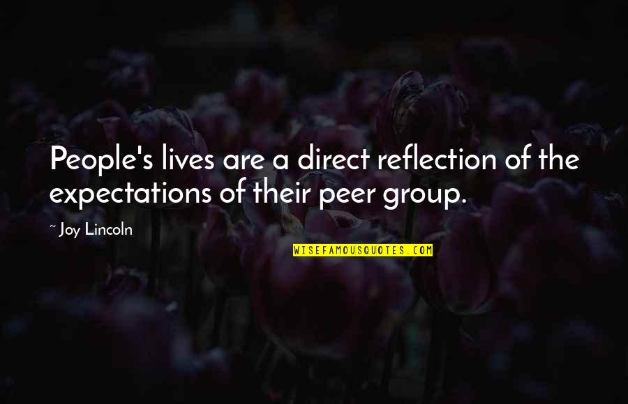 Woe Bible Quotes By Joy Lincoln: People's lives are a direct reflection of the