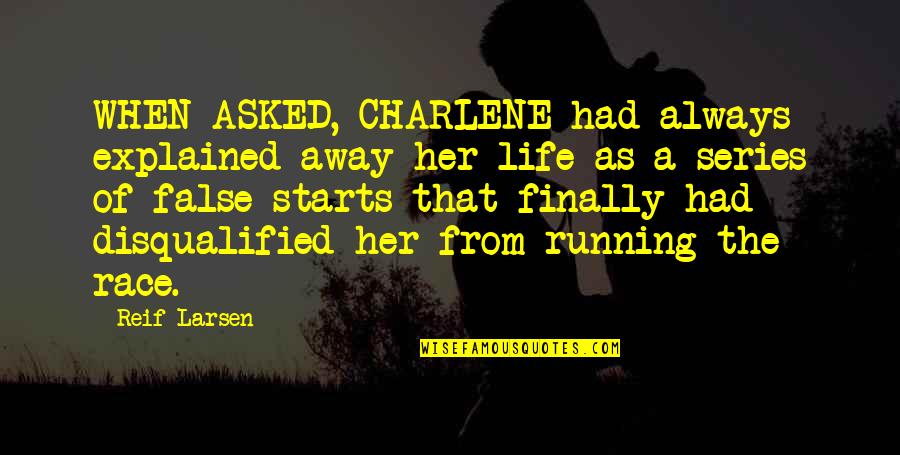 Woeber Mustard Quotes By Reif Larsen: WHEN ASKED, CHARLENE had always explained away her Woeber Mustard Quotes By Reif Larsen: WHEN ASKED, CHARLENE had always explained away her