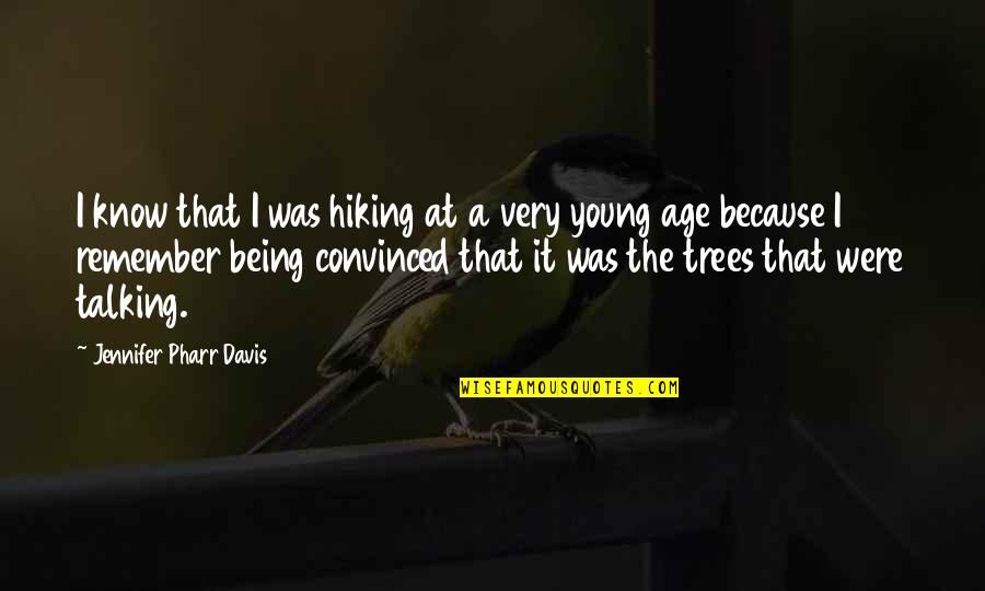 Woede Uitbarstings Quotes By Jennifer Pharr Davis: I know that I was hiking at a Woede Uitbarstings Quotes By Jennifer Pharr Davis: I know that I was hiking at a