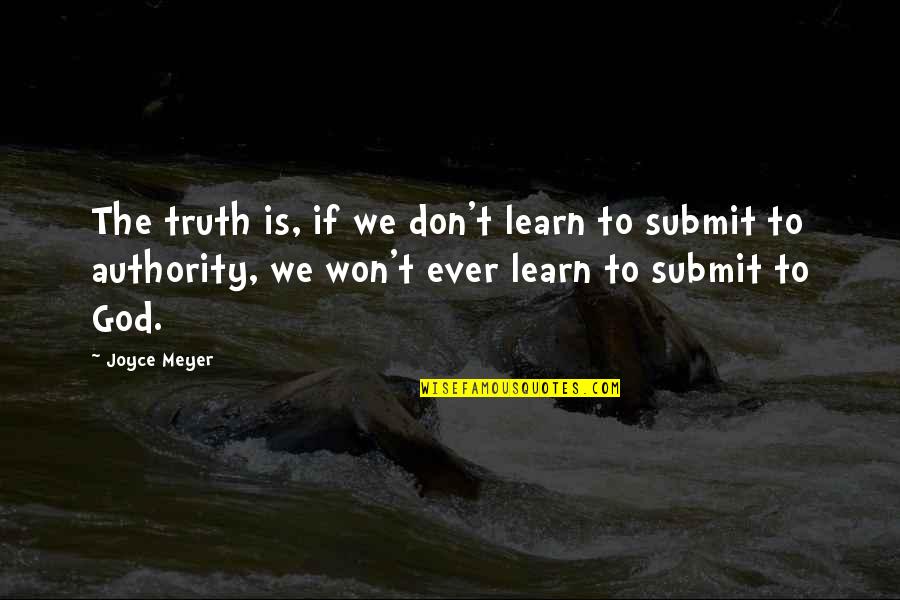 Woeld Quotes By Joyce Meyer: The truth is, if we don't learn to Woeld Quotes By Joyce Meyer: The truth is, if we don't learn to