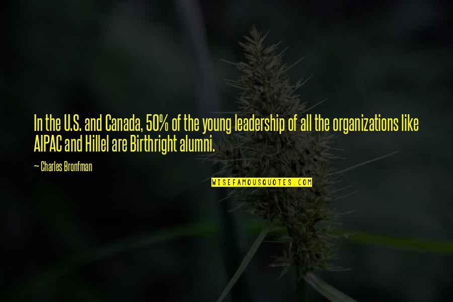 Woestyn Druif Quotes By Charles Bronfman: In the U.S. and Canada, 50% of the Woestyn Druif Quotes By Charles Bronfman: In the U.S. and Canada, 50% of the