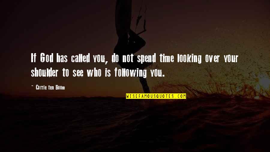 Wofull Quotes By Corrie Ten Boom: If God has called you, do not spend