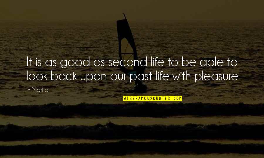 Wofull Quotes By Martial: It is as good as second life to