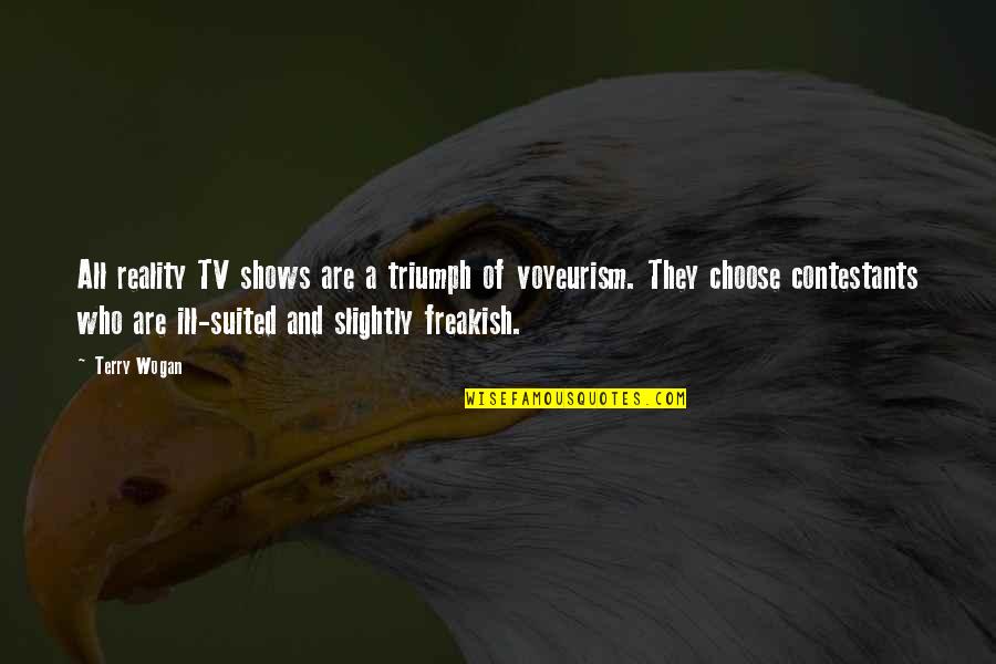 Wogan Quotes By Terry Wogan: All reality TV shows are a triumph of Wogan Quotes By Terry Wogan: All reality TV shows are a triumph of