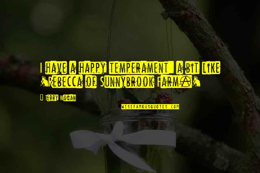Wogan Quotes By Terry Wogan: I have a happy temperament: a bit like