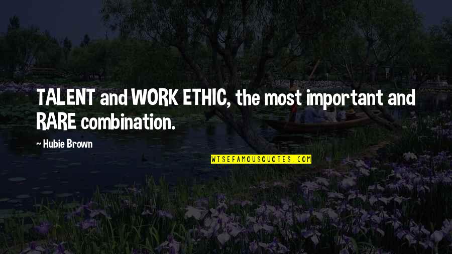 Wohlenberg Paper Quotes By Hubie Brown: TALENT and WORK ETHIC, the most important and