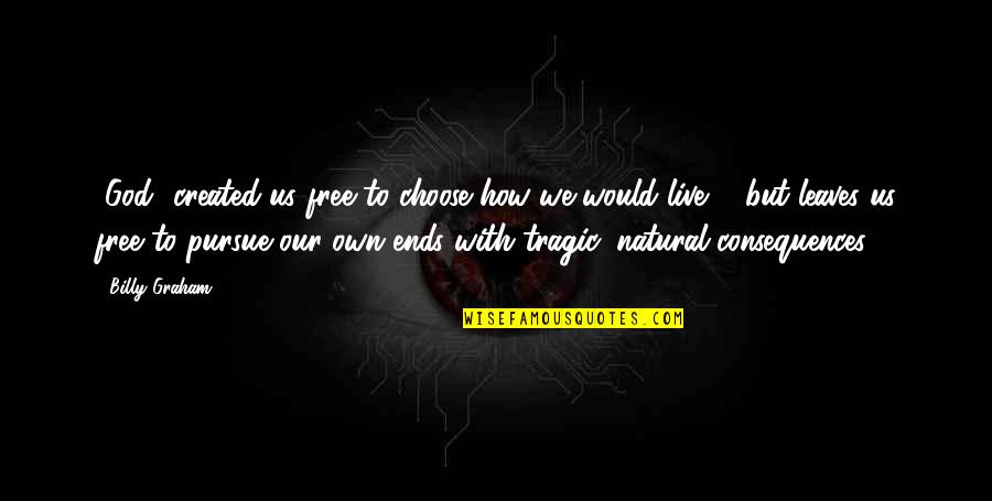 Wohlman Digital Voice Quotes By Billy Graham: [God] created us free to choose how we