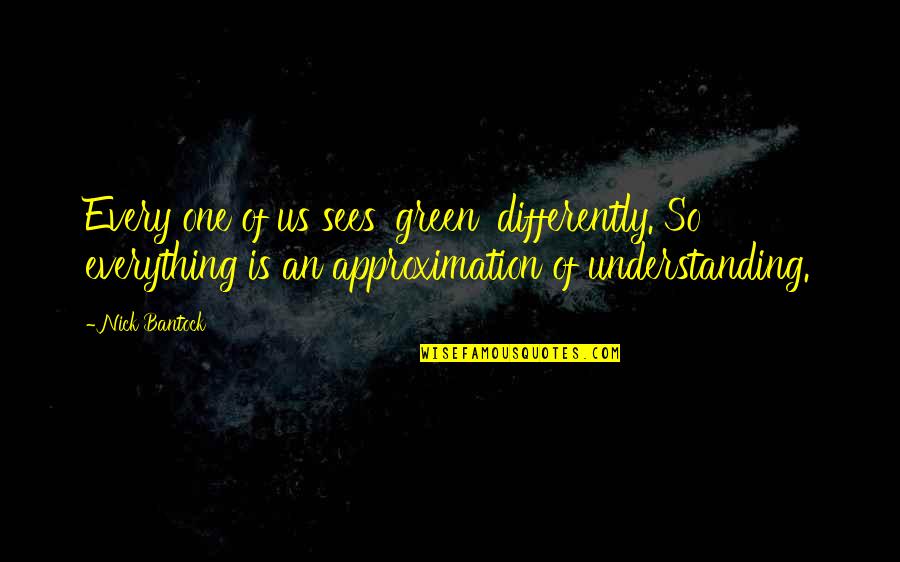 Wohlman Digital Voice Quotes By Nick Bantock: Every one of us sees 'green' differently. So Wohlman Digital Voice Quotes By Nick Bantock: Every one of us sees 'green' differently. So