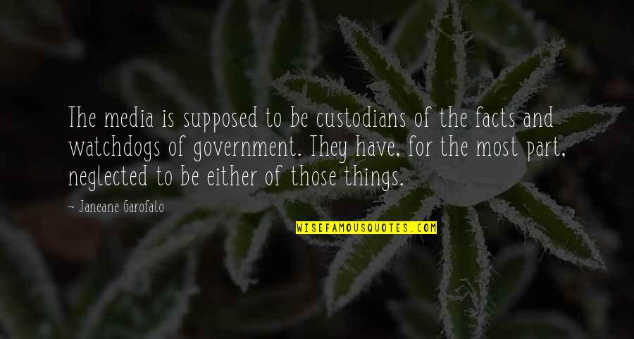 Wohlstandsverteilung Quotes By Janeane Garofalo: The media is supposed to be custodians of Wohlstandsverteilung Quotes By Janeane Garofalo: The media is supposed to be custodians of