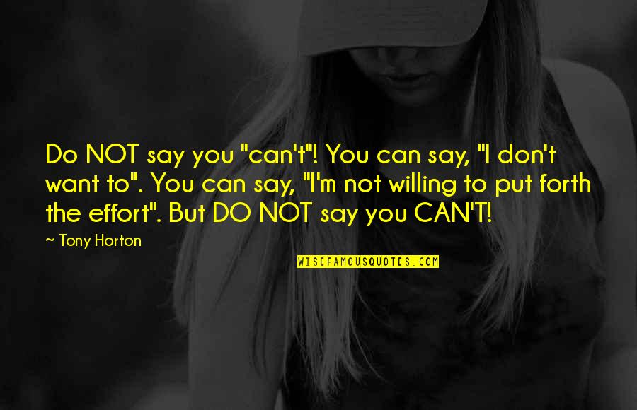 Wohlstetter Albert Quotes By Tony Horton: Do NOT say you "can't"! You can say,