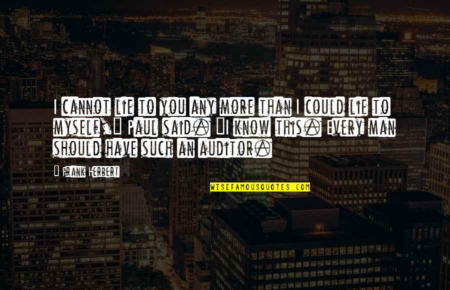 Wohlt Tigkeitsorganisationen Quotes By Frank Herbert: I cannot lie to you any more than Wohlt Tigkeitsorganisationen Quotes By Frank Herbert: I cannot lie to you any more than