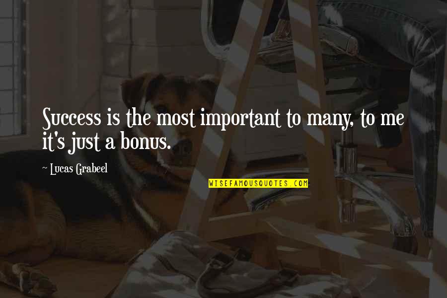 Wohlt Tigkeitsorganisationen Quotes By Lucas Grabeel: Success is the most important to many, to