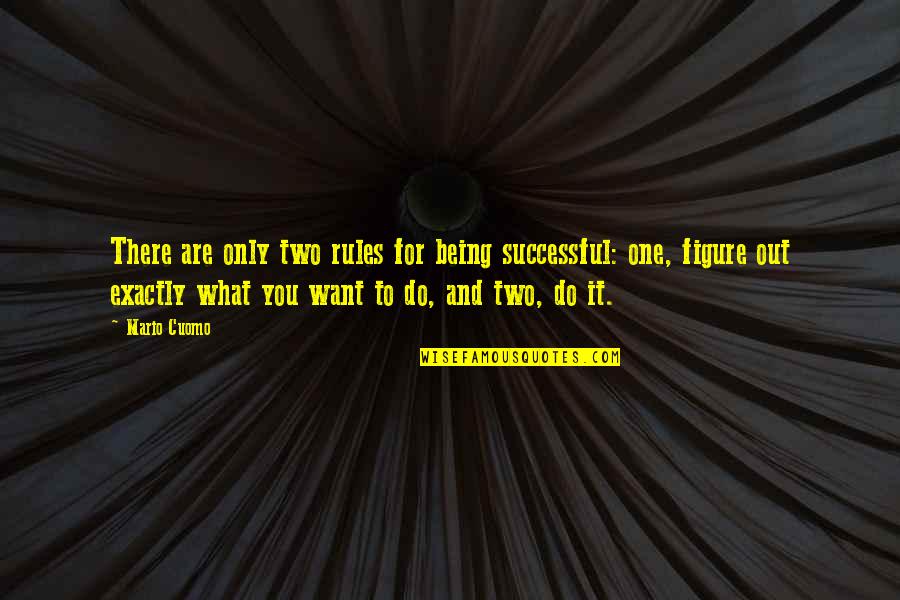 Wohlt Tigkeitsorganisationen Quotes By Mario Cuomo: There are only two rules for being successful: Wohlt Tigkeitsorganisationen Quotes By Mario Cuomo: There are only two rules for being successful: