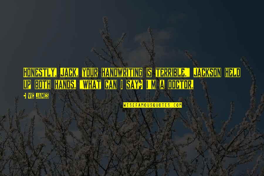 Wohlt Tigkeitsorganisationen Quotes By Vic James: Honestly, Jack, your handwriting is terrible." Jackson held Wohlt Tigkeitsorganisationen Quotes By Vic James: Honestly, Jack, your handwriting is terrible." Jackson held