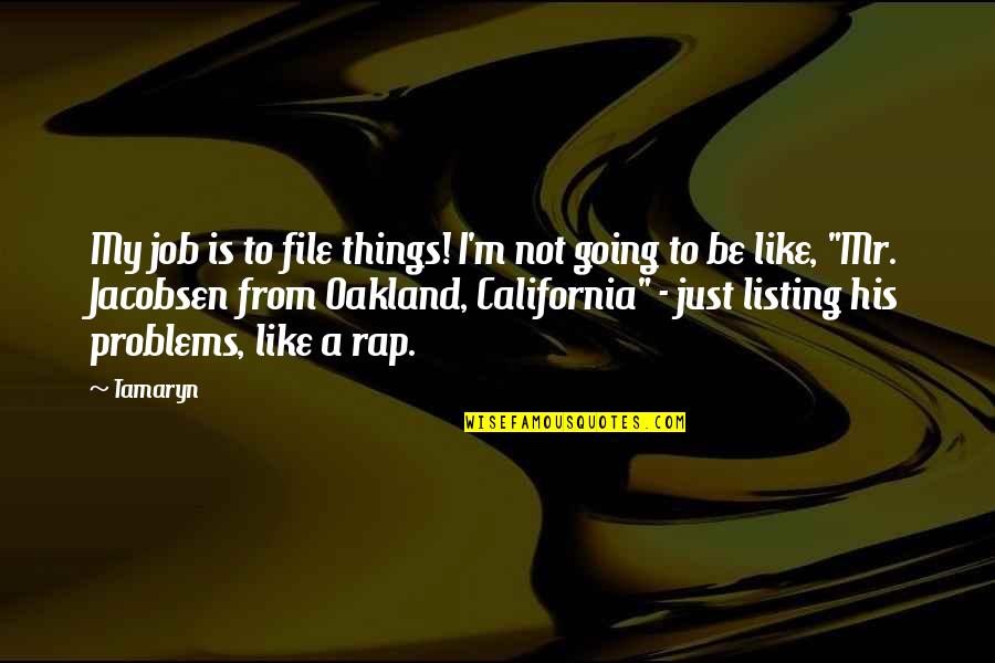 Wohnen Past Quotes By Tamaryn: My job is to file things! I'm not