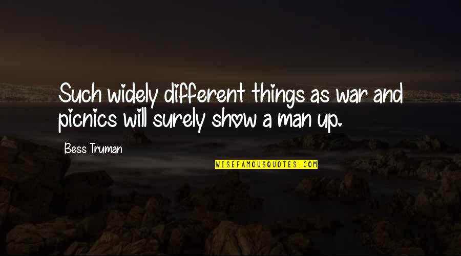 Wojciechowski Bologna Quotes By Bess Truman: Such widely different things as war and picnics
