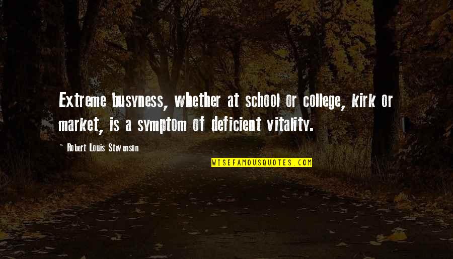 Wojciechowski Milwaukee Quotes By Robert Louis Stevenson: Extreme busyness, whether at school or college, kirk Wojciechowski Milwaukee Quotes By Robert Louis Stevenson: Extreme busyness, whether at school or college, kirk