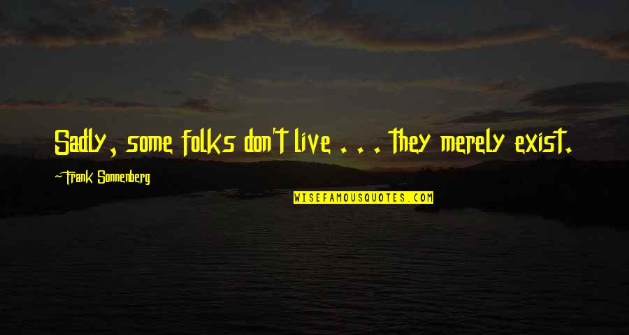 Wojciechowski Wisconsin Quotes By Frank Sonnenberg: Sadly, some folks don't live . . .