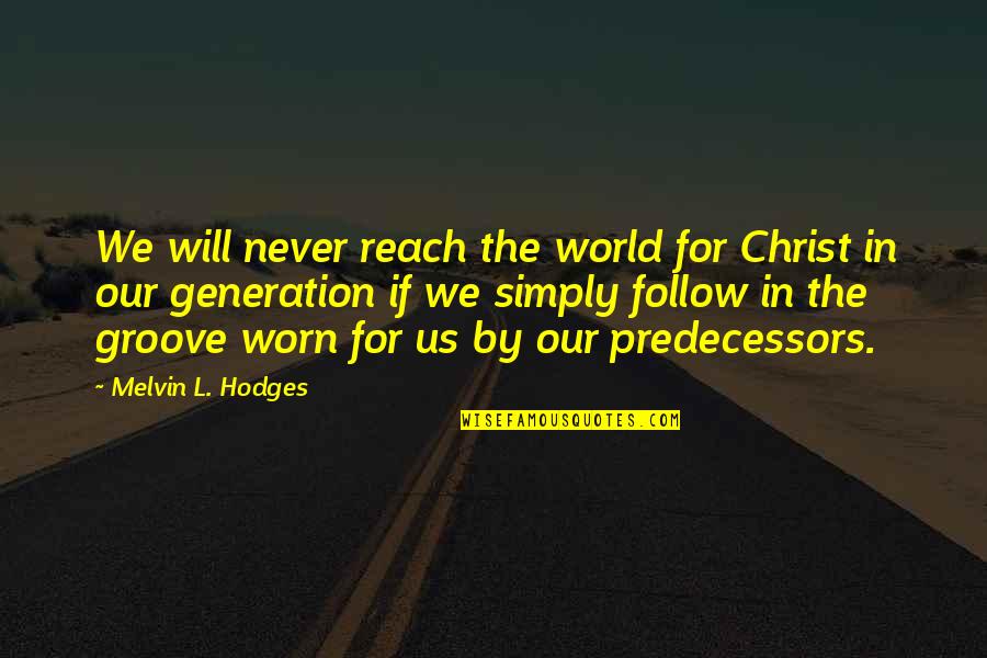 Wojna Polsko Quotes By Melvin L. Hodges: We will never reach the world for Christ Wojna Polsko Quotes By Melvin L. Hodges: We will never reach the world for Christ