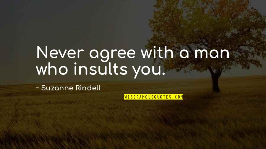 Wojnicki Mieczyslaw Quotes By Suzanne Rindell: Never agree with a man who insults you.