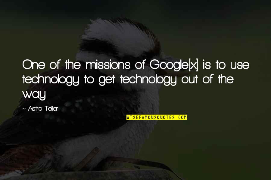 Wojtczak Edyta Quotes By Astro Teller: One of the missions of Google[x] is to