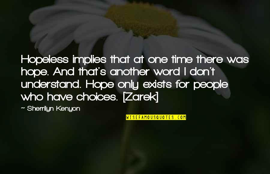 Wojtyla Quotes By Sherrilyn Kenyon: Hopeless implies that at one time there was Wojtyla Quotes By Sherrilyn Kenyon: Hopeless implies that at one time there was