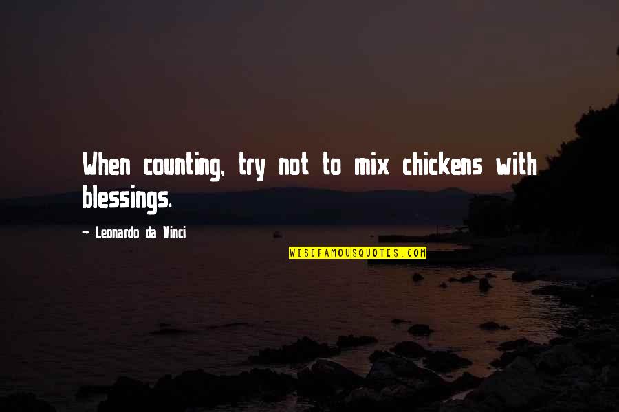 Woke Up Blessed Quotes By Leonardo Da Vinci: When counting, try not to mix chickens with