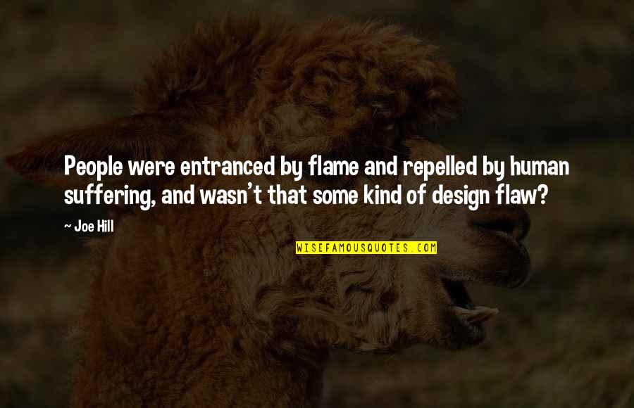 Woke Up Sleazy Quotes By Joe Hill: People were entranced by flame and repelled by Woke Up Sleazy Quotes By Joe Hill: People were entranced by flame and repelled by