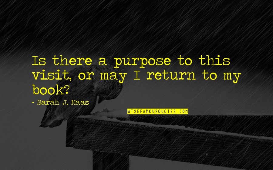 Woke Up This Morning Feeling Blessed Quotes By Sarah J. Maas: Is there a purpose to this visit, or Woke Up This Morning Feeling Blessed Quotes By Sarah J. Maas: Is there a purpose to this visit, or
