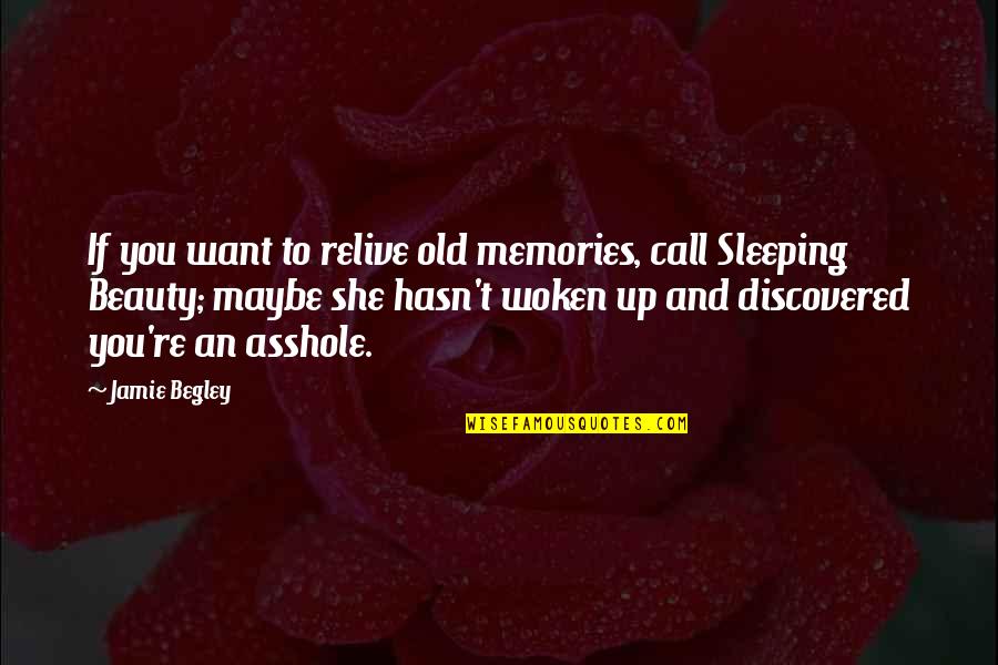 Woken Quotes By Jamie Begley: If you want to relive old memories, call