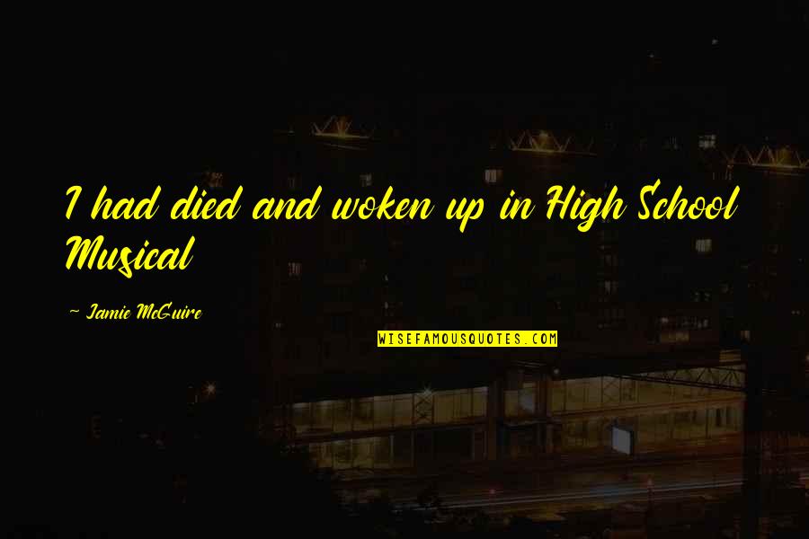 Woken Quotes By Jamie McGuire: I had died and woken up in High Woken Quotes By Jamie McGuire: I had died and woken up in High