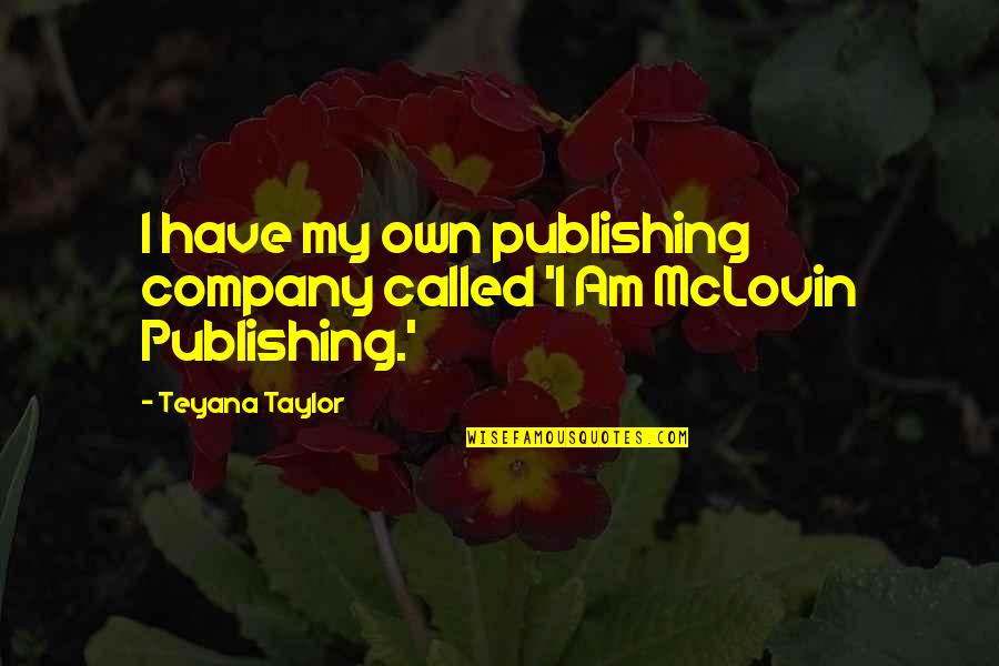 Woks Quotes By Teyana Taylor: I have my own publishing company called 'I