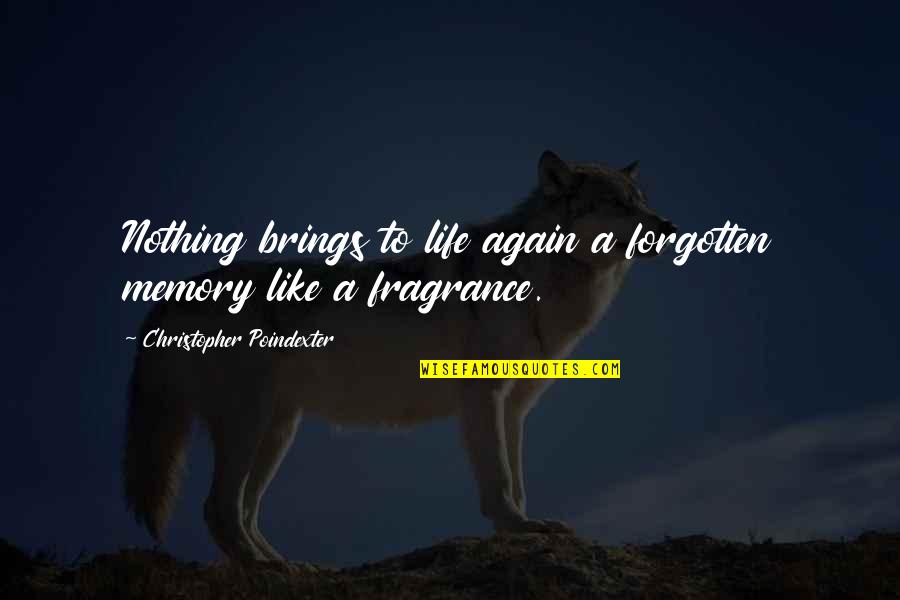 Woldegiorgis Pronunciation Quotes By Christopher Poindexter: Nothing brings to life again a forgotten memory