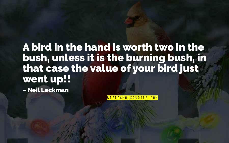 Woldegiorgis Pronunciation Quotes By Neil Leckman: A bird in the hand is worth two